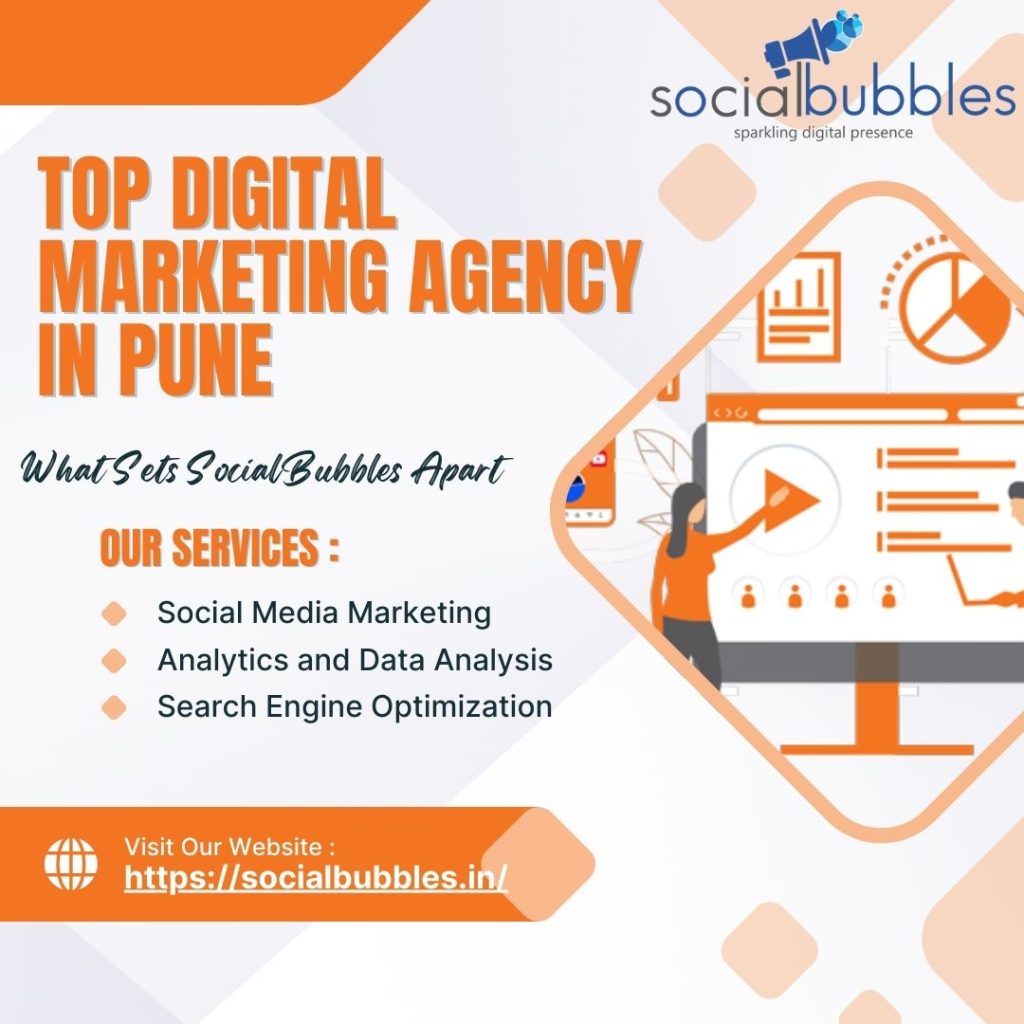 Top Digital Marketing Agency in Pune: What Sets SocialBubbles Apart