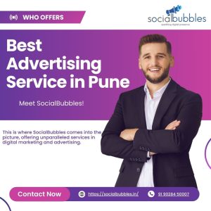 Who Offers the Best Advertising Service in Pune? Meet SocialBubbles!