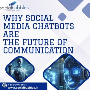 Why Social Media Chatbots Are the Future of Communication